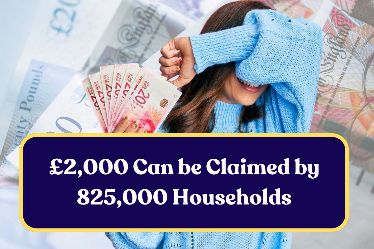 £2,000 Can be Claimed by 825,000 Households: Everything You Need to Know!