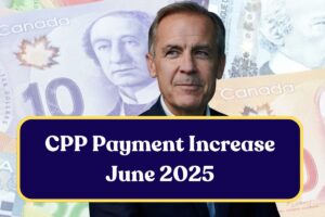 CPP Payment Increase June 2025: What is the Projected Increase in Canada Pension Plan Payments?
