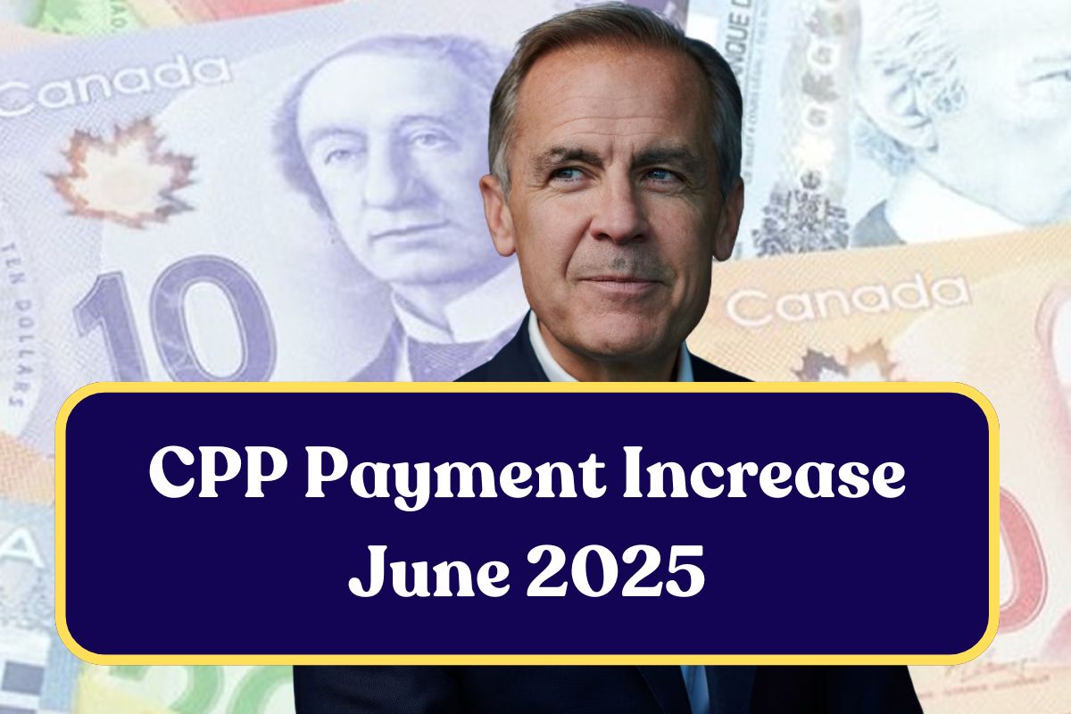 CPP Payment Increase June 2025: What is the Projected Increase in Canada Pension Plan Payments?
