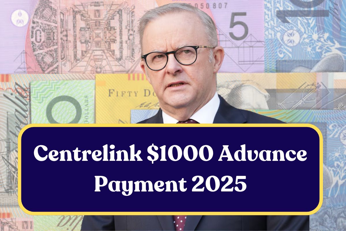 Centrelink $1000 Advance Payment 2025: Know Eligibility & Payout Dates