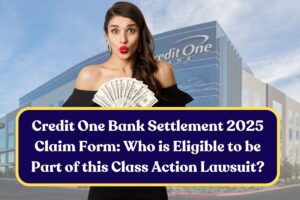 Credit One Bank Settlement 2025 Claim Form: Who is Eligible to be Part of this Class Action Lawsuit?