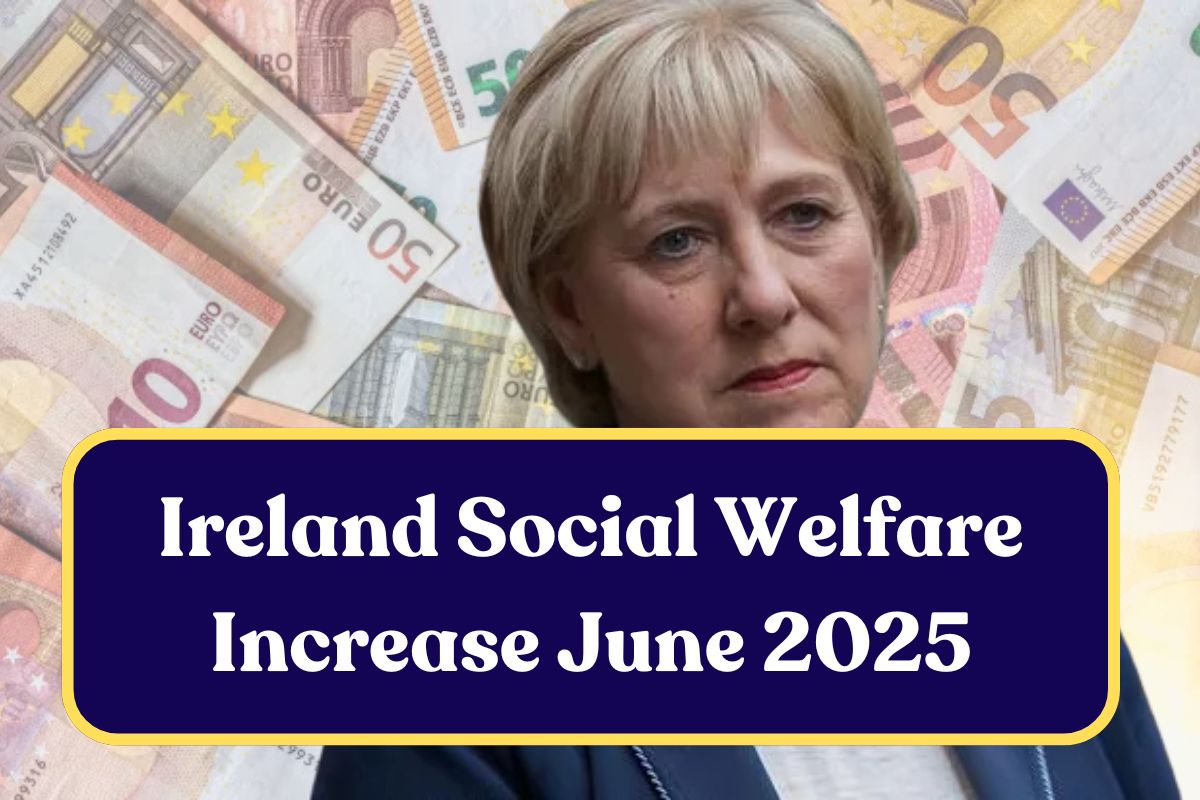 Ireland Social Welfare Increase June 2025: Check Eligibility, Effective Dates & Increase Amount