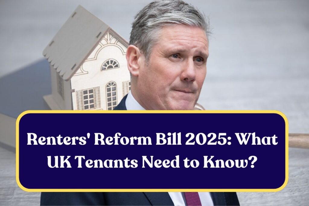 Renters' Reform Bill 2025: What UK Tenants Need to Know?