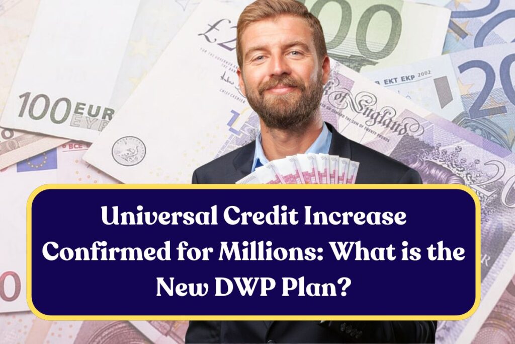 Universal Credit Increase Confirmed for Millions: What is the New DWP Plan?
