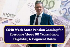£549 Week State Pension Coming for Everyone Above 60 Years: Know Eligibility & Payment Dates