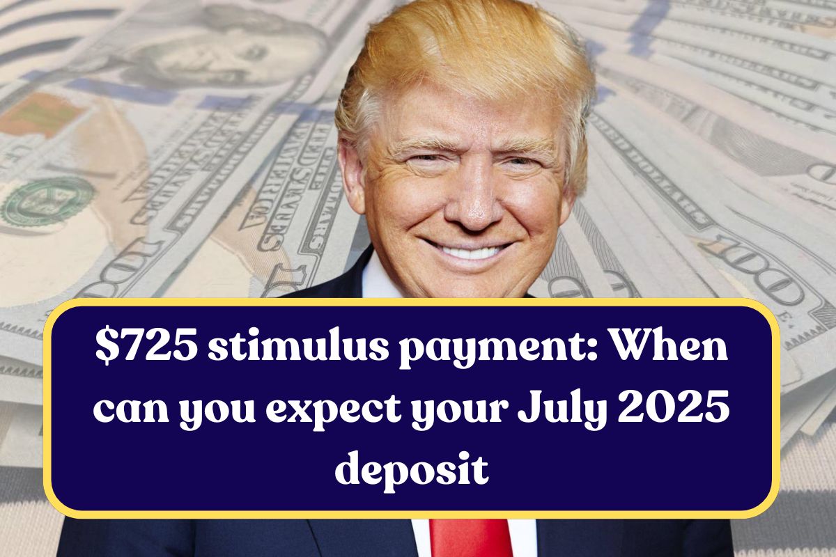 $725 stimulus payment: When can you expect your July 2025 deposit in California?