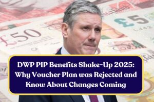 DWP PIP Benefits Shake-Up 2025: Why Voucher Plan was Rejected and Know About Changes Coming