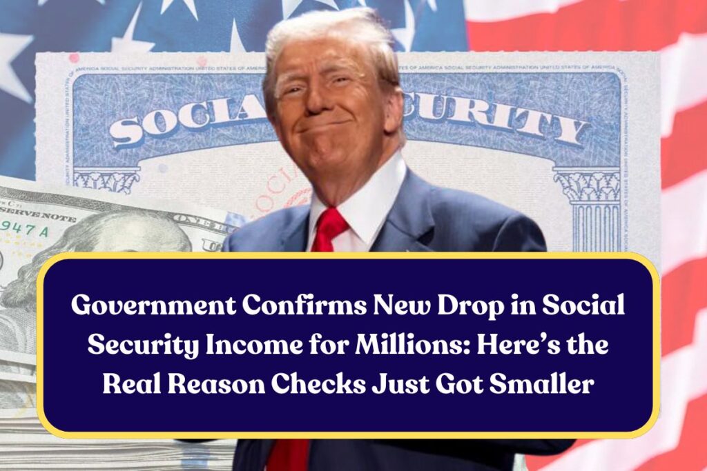 Government Confirms New Drop in Social Security Income for Millions: Here’s the Real Reason Checks Just Got Smaller