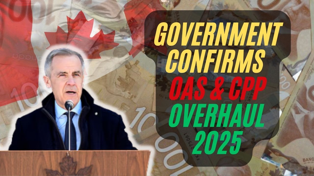 Government Confirms OAS & CPP Overhaul 2025