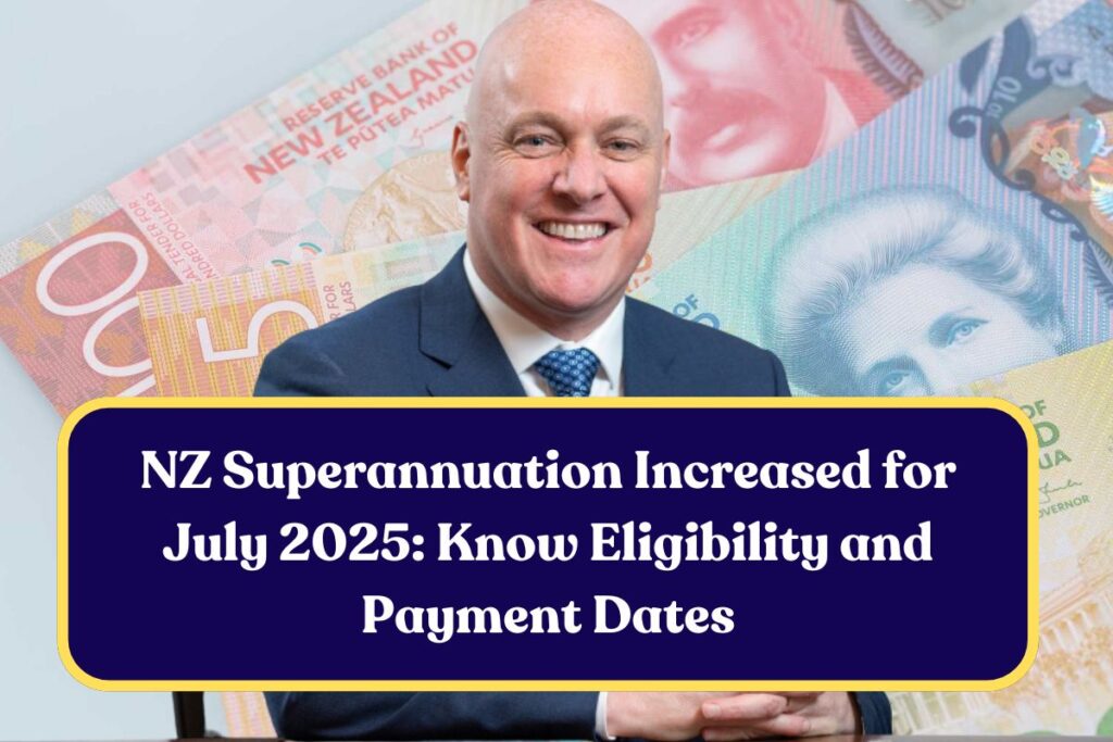 NZ Superannuation Increased for July 2025: Know Eligibility and Payment Dates