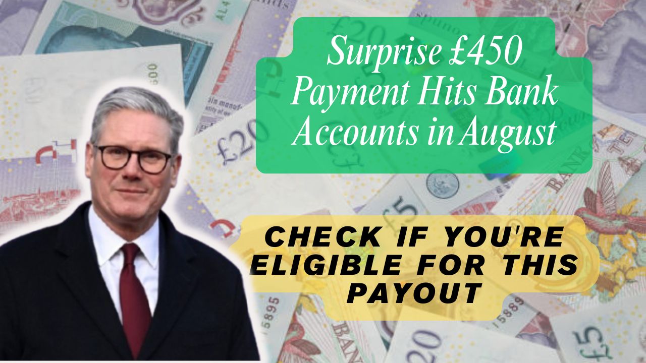 Surprise £450 Payment Hits Bank Accounts in August Surprise £450 Payment Hits Bank Accounts in August