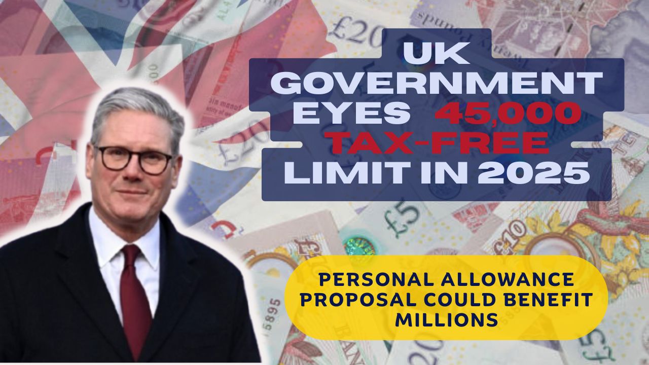 UK Government Eyes £45,000 Tax-Free Limit in 2025