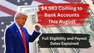 $4,983 Coming to Bank Accounts This August: Full Eligibility and Payout Dates Explained