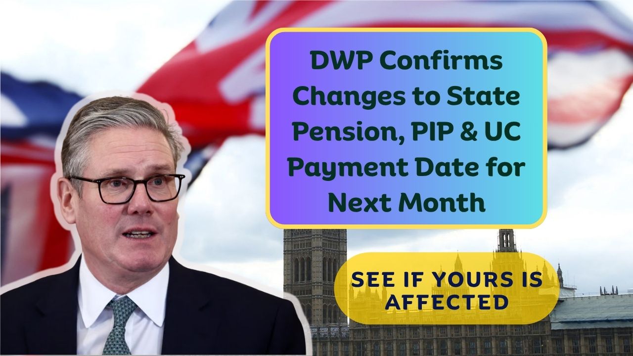 DWP Confirms Changes to State Pension, PIP & UC Payment Date for Next Month