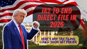 IRS to End Direct File in 2026: Here’s Why Tax Filing Could Soon Get Pricier