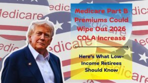 Medicare Part B Premiums Could Wipe Out 2026 COLA Increase: Here’s What Low-Income Retirees Should Know