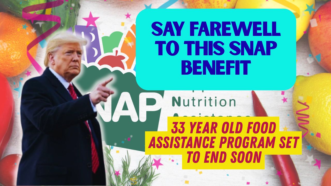 Say Farewell to This SNAP Benefit - 33 Year Old Food Assistance Program Set to End Soon