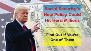 Social Security’s New Policy Could Hit Hard Millions: Find Out If You’re One of Them